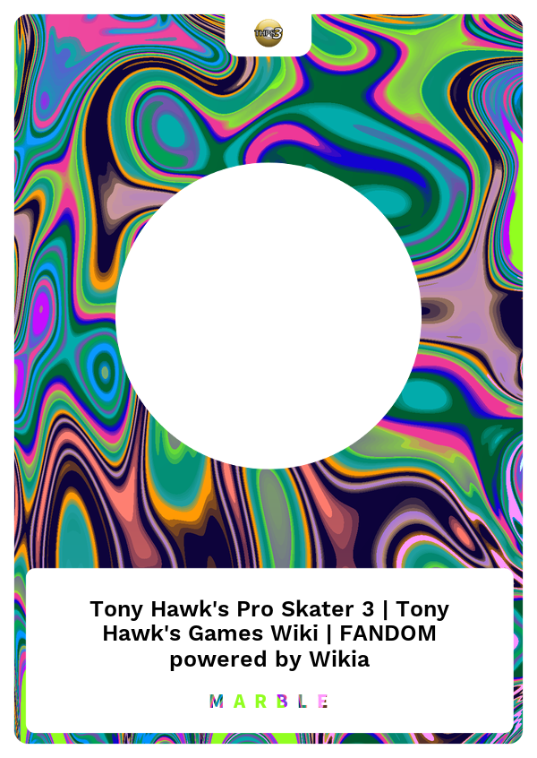 Tony Hawk's Pro Skater 3, Tony Hawk's Games Wiki