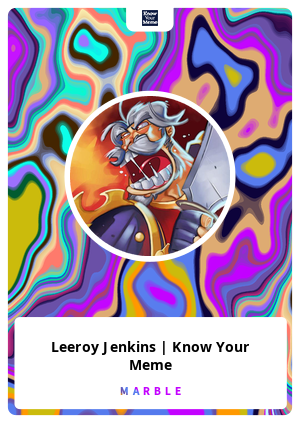 Leeroy Jenkins | Know Your Meme - Marble.Card #674 - Marble Cards Info