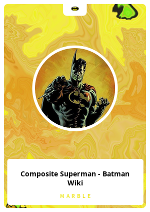 Composite Superman Batman Wiki Marble Card Marble Cards Info