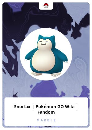 Snorlax Pokemon Go Wiki Fandom Marble Card Marble Cards Info