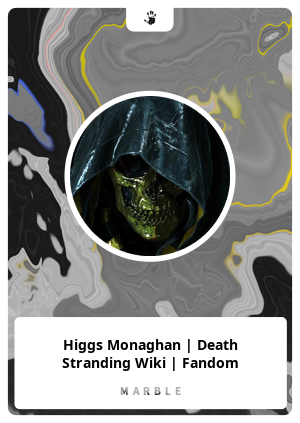 Higgs Monaghan, Death Stranding Wiki