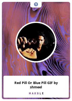 Red Pill Or Blue Pill Gif By Shmeel Marble Card 977 Marble Cards Info Red Pill Or Blue Pill Gif By Shmeel Marble Card 977 Marble Cards Info