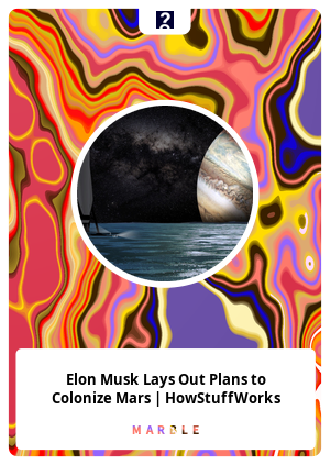 Elon Musk Lays Out Plans to Colonize Mars | HowStuffWorks