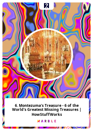 6. Montezuma's Treasure - 6 of the World's Greatest Missing Treasures | HowStuffWorks