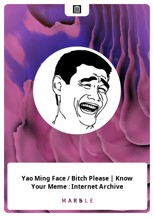 Yao Ming Face Bitch Please Know Your Meme Internet Archive Marble Card 110045 Marble Cards Info