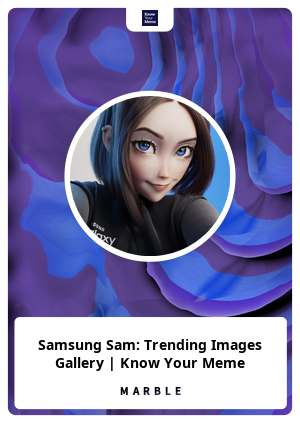Samsung Sam Trending Images Gallery Know Your Meme Marble Card 1129 Marble Cards Info Samsung Sam Trending Images Gallery Know Your Meme Marble Card 1129 Marble Cards Info