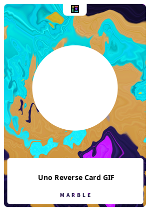 Uno Reverse Card GIF - Marble.Card #48110 - Marble Cards Info