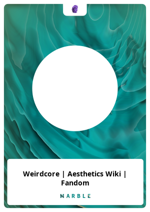 Weirdcore, Aesthetics Wiki