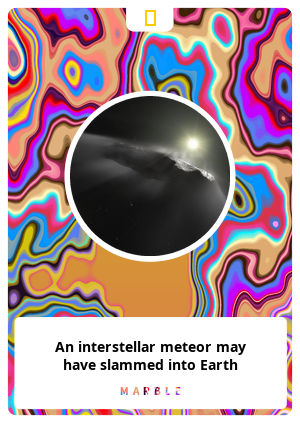 An interstellar meteor may have slammed into Earth