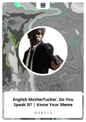 English Motherfucker Do You Speak It Know Your Meme Marble Card 393 Marble Cards Info