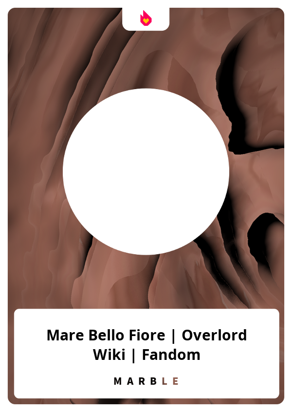 Mare Bello Fiore, Wiki Overlord