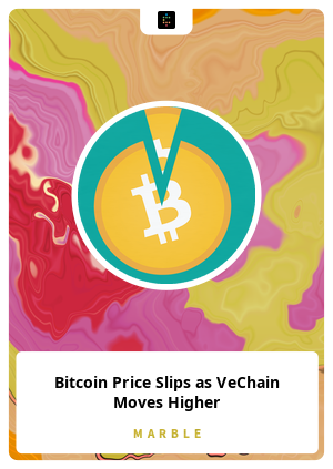 Bitcoin Price Slips as VeChain Moves Higher