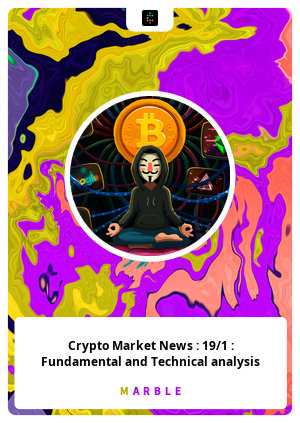 Crypto Market News : 19/1 : Fundamental and Technical analysis