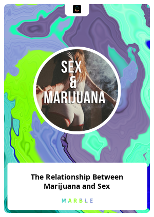 The Relationship Between Marijuana and Sex