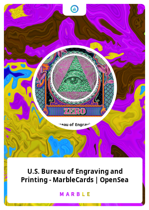 U.S. Bureau of Engraving and Printing - MarbleCards | OpenSea