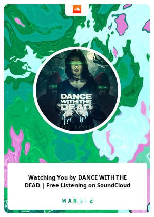 Watching You by DANCE WITH THE DEAD | Free Listening on SoundCloud