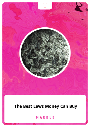 The Best Laws Money Can Buy