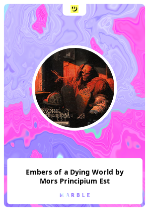 Embers of a Dying World by Mors Principium Est