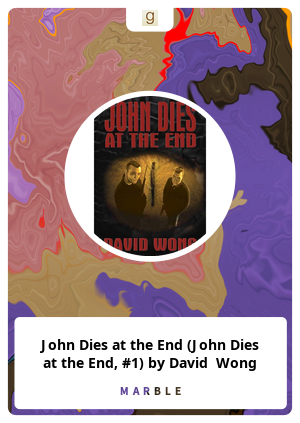 John Dies at the End (John Dies at the End, #1) by David  Wong