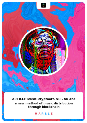 ARTICLE: Music, cryptoart, NFT, AR and a new method of music distribution through blockchain