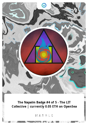 Nft The Napalm Badge #4 of 5 - The LIT Collective | currently 0.05 ETH on OpenSea