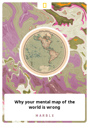 Why your mental map of the world is wrong