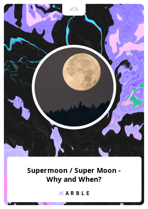 Supermoon / Super Moon - Why and When?